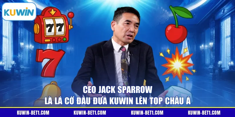 CEO Jack Sparrow là lá cờ đầu đưa KUWIN lên top châu Á