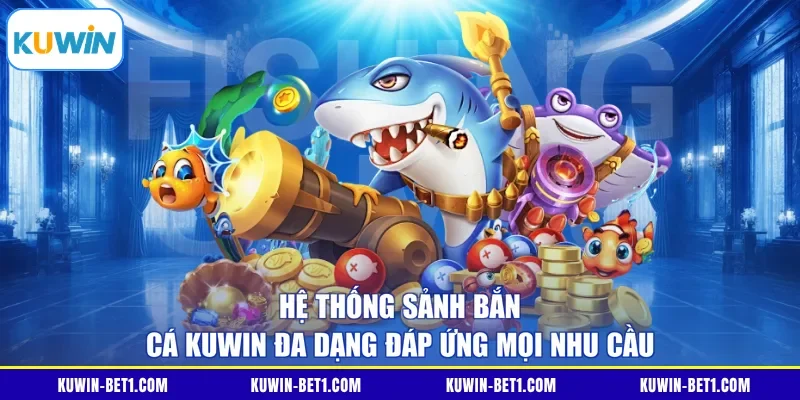 Ba sảnh phát hành trong hệ thống bắn cá KUWIN