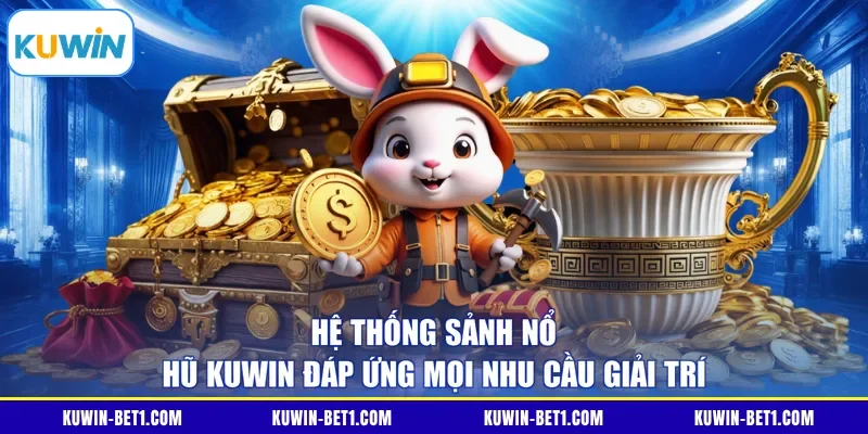 Năm sảnh phát hành trong hệ thống nổ hũ KUWIN