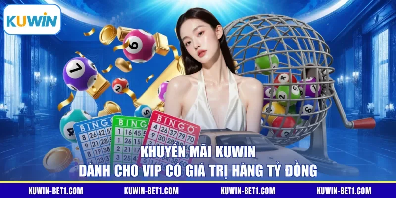 Ba nhóm quyền lợi trong khuyến mãi KUWIN dành cho VIP