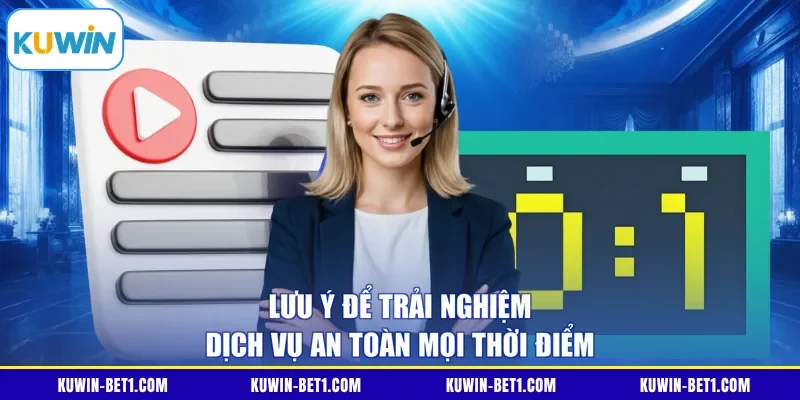 Lưu ý an toàn khi liên hệ KUWIN