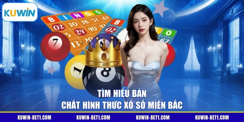 Tìm hiểu bản chất hình thức xổ số miền Bắc